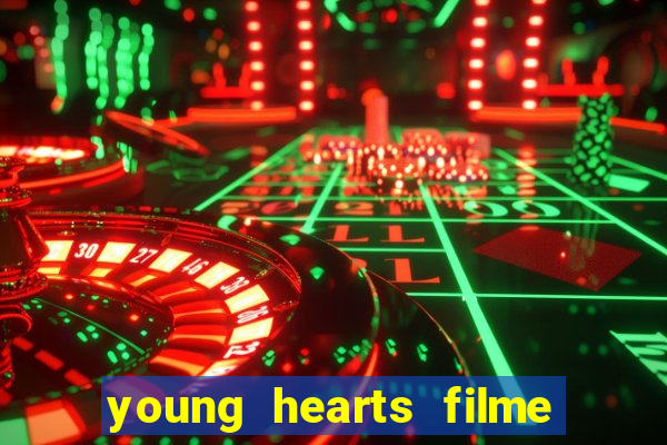 young hearts filme completo dublado